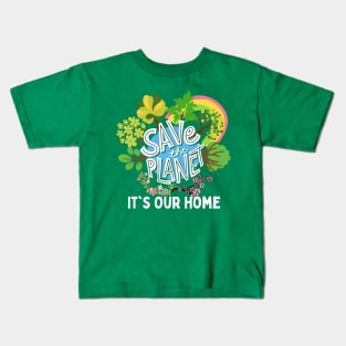 Save The Planet It's Our Home, Save The World Kids T-Shirt